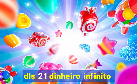 dls 21 dinheiro infinito